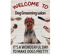 Vintage Aluminum Metal Sign Dog Groomer Welcome To Dog Grooming Salon Its A Wonderful Day To Make Dogs Pretty Wall Art Print for Home Kitchen Office Bathroom Funny Sign 8x12 Inch