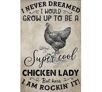 Vintage Aluminum Metal Sign i never dreamed i would grow up to be a super cool Chicken lady Poster Country Wall Art for Home Bedroom Living Room Wall Decor 8x12 Inch