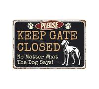 Vintage Aluminum Metal Tin Sign Please Keep Gate Closed No Matter What The Dog Says Greyhound Warning Sign For Fence Patio Street Gate Yard Home Wall Decor 8x12 inch