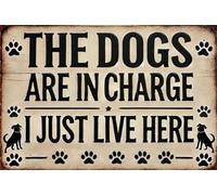 Vintage Aluminum Sign The Dogs Are In Charge I Just Live Here - Humorous Wall Decor For Home, Garden, Bar, Cafe - Metal Plaque For Indoor/Outdoor Use,Outdoor Wall Art| Home Decor|Distressed Fini