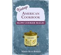 Vintage American Cookbook - Slow Cooker Magic: Classic Recipes for Timeless Comfort (Vintage Recipes)