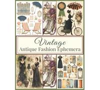 Vintage Antique Fashion Ephemera: Victorian-Inspired Moody Collage Pages for Junk Journals Scrapbooking and Collage Art