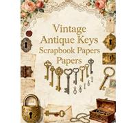 Vintage Antique Keys Scrapbook Papers: Unlock timeless creativity with this elegant collection of vintage-inspired scrapbook papers featuring antique ... old correspondence, and nostalgic ephemera.