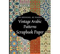 Vintage Arabic Patterns Scrapbook Paper Book Vol.1: Double-Sided Pattern Sheets for Junk Journaling, Collage Making, Origami, Wallpaper, Card Making, Picture