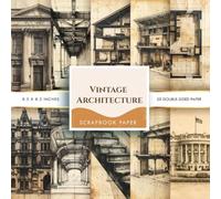 Vintage Architecture Scrapbook paper: Double-Sided Decorative Craft Papers for JunkJournals, Wrapping, Card Making, Mixed Media & More