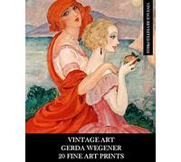Vintage Art: Gerda Wegener: 20 Fine Art Prints: Figurative Ephemera for Framing, Home Decor, Collage and Decoupage