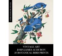 Vintage Art: John James Audubon: 20 Botanical Bird Prints: Ephemera for Framing, Collage, Decoupage, Mixed Media and Junk Journals