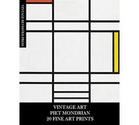 Vintage Art: Piet Mondrian: 20 Fine Art Prints for Framing, Collages, Decoupage and Junk Journals