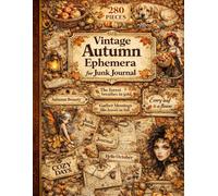 Vintage Autumn Ephemera for Junk Journal: One-Sided Decorative Paper for Junk Journaling, Scrapbooking, Collage, Card Making, Paper Crafting & Mixed ... 280+ Authentic Vintage Autumn Ephemera Pieces