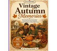 Vintage Autumn Memories: Large Print Word Search Puzzles for Adults and Seniors with 40 Bold & Easy Vintage Coloring Pages Inspired by Autumn Memories from the 1950s-1970s (Cozy Nostalgia™ Series)