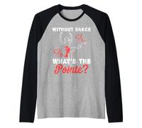 Vintage Ballet Distressed Without Dance What’s the Pointe? Raglan Baseball Tee
