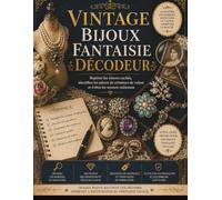 VINTAGE BIJOUX FANTAISIE DÉCODEUR: Repérez les trésors cachés, identifiez les pièces de créateurs de valeur et évitez les erreurs coûteuses