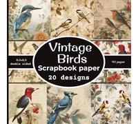 Vintage Birds Scrapbook paper: Vintage Birds Scrapbook paper: 20 Double Sided Decorative Craft Paper | for Collage, Card Making, Origami, scrapbooking, & More | Color | 8.5 x 8.5