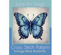 Vintage Blue Butterfly: Cross-Stitch Pattern: 16 (Animals and floral cross-stitches pattern)