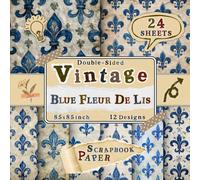 Vintage Blue Fleur De Lis Scrapbook Paper: 24 Double-Sided Sheets with 12 Classic Heraldic Designs for Origami, Card Making, Wrapping, Mixed Media & Scrapbooking