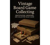 Vintage Board Game Collecting: Identification, Variations, and Collector Value Guide