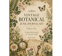 Vintage Botanical: 75 Printable Papers, Cards, Tags, Labels, Tickets, Frames, Washi Tape, Stamps, Pockets, Envelopes & Ephemera for Junk Journaling, Scrapbooking, Paper Crafts & Collage | Volume One