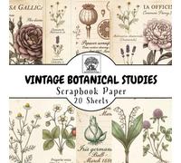 Vintage Botanical Studies Scrapbook Paper: 20 Double-Sided Sheets for Scrapbooking, Junk Journals, Card Making, Decoupage, Origami, Paper Crafts, DIY Projects and Mixed Media