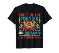 Vintage Built In The Forties Original And Unrestored Bday T-Shirt