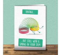 Vintage... But Still With A Spring In Your Step! - Funny Birthday Card