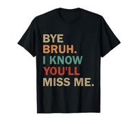 Vintage Bye Bruh I Know You'll Miss Me funny teacher T-Shirt