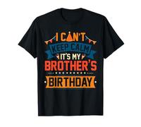 Vintage Can Not Keep Calm It's My Brother's Birthday Family T-Shirt