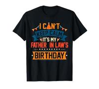 Vintage Can Not Keep Calm It's My Father In Law's Birthday T-Shirt