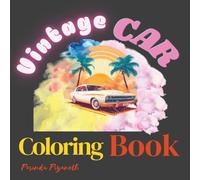Vintage Car Coloring Book: "Relaxing Old Classic Car Coloring Book: Stress-Relief and Fun Coloring Pages for Adults and Teens Featuring Classic Vehicles, Old Cars & Retro Rides"