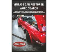 Vintage Car Restorer Word Search: Large Print Puzzle Book Featuring Classic Car Models, Engines, Parts & Restoration Techniques for Auto Enthusiasts | ... 128 pages | 100 Puzzles ... Great Gift!