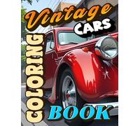 Vintage Cars Coloring Book: Discover old classic cars of the early 20th century with 50 pages of detailed illustrations. Perfect for car enthusiasts ... and creative fun (Adult Coloring Books)