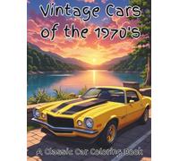 Vintage Cars of the 1970’s: Color legendary 1970s vintage cars-muscle cars, cruisers, and classics-in this nostalgic, relaxing coloring book for ... ages. (The Vintage Cars Coloring Book Series)