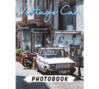 Vintage Cars Photobook: Collection Old Cars Photography Book to Decoration | With 40 Illustrations Pages for Boys, Men Decoration