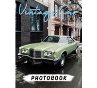 Vintage Cars Photobook: Collection Old Cars Photography Book to Decoration | With 40 Illustrations Pages for Boys, Men Decoration