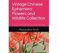 Vintage Chinese Ephemera: Flowers and Wildlife Collection: Over 200+ Decoupage & Scrapbooking Pieces | Authentic Antique Stamps of Rare Animals and ... Junk Journals, Creative Arts, and Collages