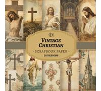 Vintage Christian Scrapbook Paper: 20 Double-Sided Vintage Christian Designs Featuring Jesus Christ, Crosses, Churches & Sacred Symbols Perfect for ... Journaling, Collage & DIY Crafts (Craft Pad)
