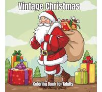 Vintage Christmas Coloring Book for Adults: A nostalgic holiday coloring book featuring retro Christmas illustrations, cozy winter scenes, and festive vintage designs for relaxation and stress relief.