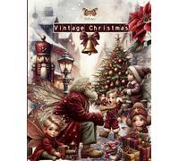 Vintage Christmas Ephemera Book for Card Making: A collection of over 400+ Cozy Winter Holiday Images to Cut out and Collage with Animals, Fairies, ... Journals, Scrapbooking, ATC and Paper Crafts