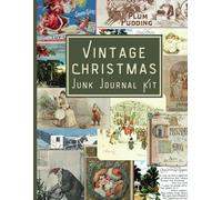 Vintage Christmas Junk Journal Kit: All the (MATTE) Ephemera You Need To Make Your Own Christmas Junk Journal, Scrapbook or Mixed Media Art