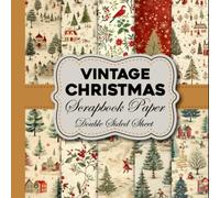 Vintage Christmas Scrapbook Paper Double Sided Sheet: Vintage Christmas Decorative Craft Paper 40 Double Sided Sheet for Scrapbooking, Junk Journal, Card Making, Mixed Media Art