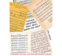 Vintage Christmas Sheet Music Papers for Craft: 20 Scrapbook Papers with Song Notations for Festive Holiday Hymns to use in Decoration, Card Making, Junk Journal Ephemera or Mixed Media Art