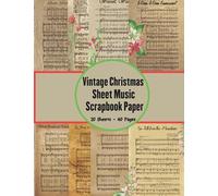 Vintage Christmas Sheet Music Scrapbook Paper: 20 Printed Music Sheets for Papercrafts, Antique Classic Retro Double Sided Illustration , Decoupage, ... ... Craft Supplies for Collage, Bookbinding