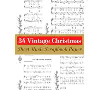 Vintage Christmas Sheet Music Scrapbook Paper: Easy Vintage Christmas Music Sheet for Beginners and Intermediates. Play the most famous Christmas songs on the piano or with your favorite instrument!