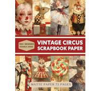 Vintage Circus Scrapbook Paper: Decorative Sheets Double Sided Craft Paper For Scrapbooking, Artist Trading Cards, Mixed Media, Junk Journals, Collage Art, Card Making, Origami and More