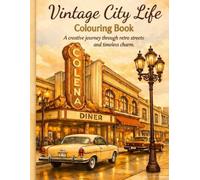 Vintage City Life Colouring Book: A Creative Journey Through Retro Streets and Timeless Charm