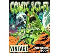 Vintage Comic Sci-fi Coloring Book: Dive into Vintage Space Odyssey Images with Electric Hues, Futuristic Themes, and Classic 80s Styles in This Futuristic Coloring Experience