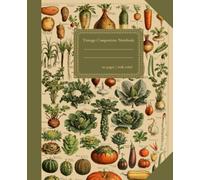 Vintage Composition Notebook: Composition Notebook Vegetables | Great gift for garden enthusiasts and vintage aesthetic lovers | Wide ruled