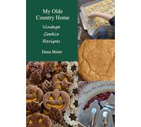 Vintage Cookie Recipes (MY OLDE COUNTRY HOME)
