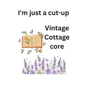Vintage Cottage core: I'm just a cut-up