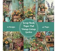 Vintage Cottage Garden Scrapbook Paper Pad Decorative Patterned 8" x 8" for Cardmaking Junk Journal Decoupage Aesthetic Mixed Media Art Collage 10 designs double sided 40 pages