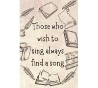 vintage cover proverb notebook "those who wish to sing always find a song": Colored Double-margin 6*9 inches Notebook for teens and adult